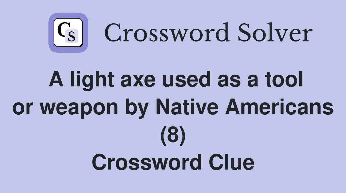 A light axe used as a tool or weapon by Native Americans (8